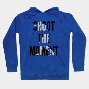 SHOOT THE MOMENT Hoodie